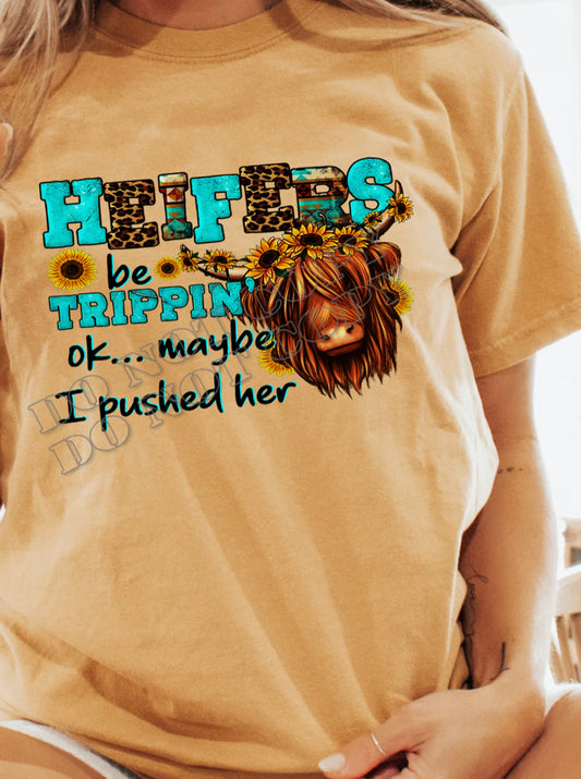 Heifers Be Trippin’ Adult Shirt