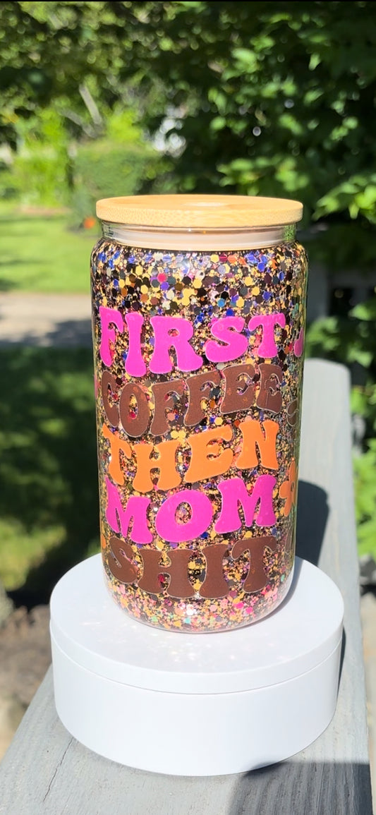 First Coffee Then Mom Sh*t Snow Globe Tumbler